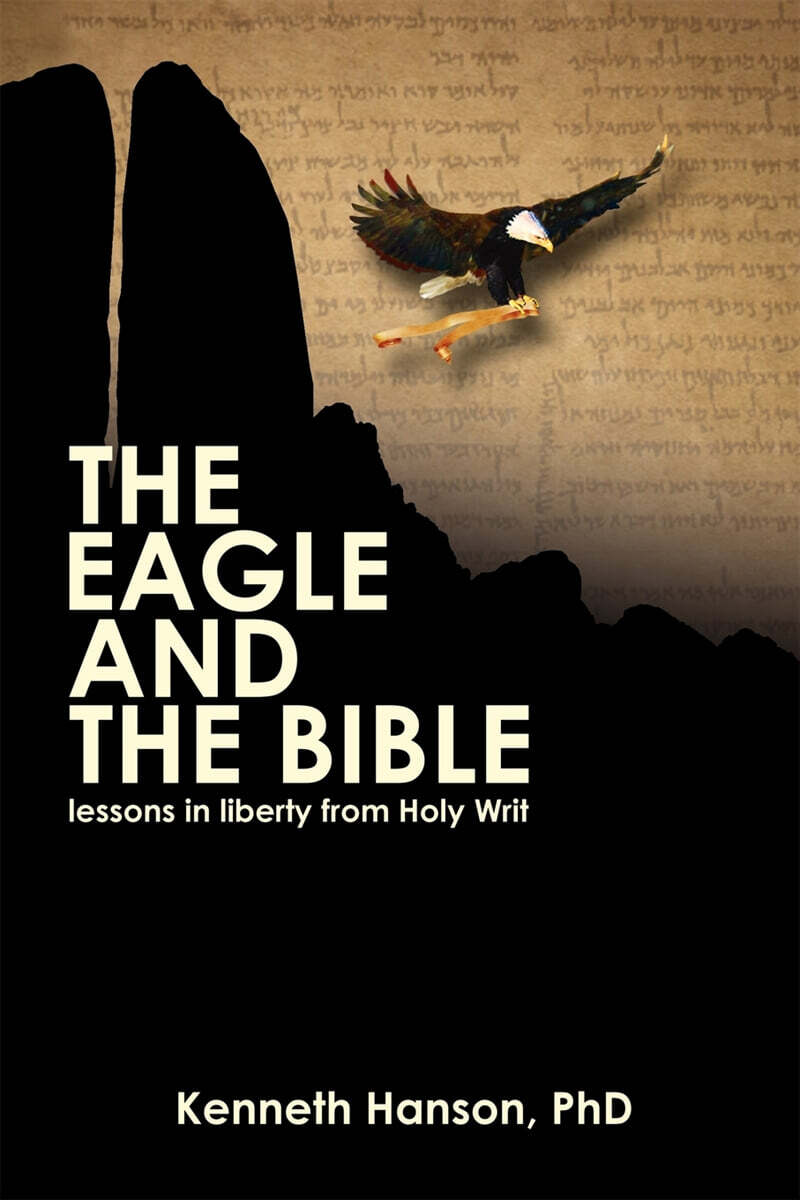 The Eagle & the Bible: Lessons in Liberty from Holy Writ - 예스24