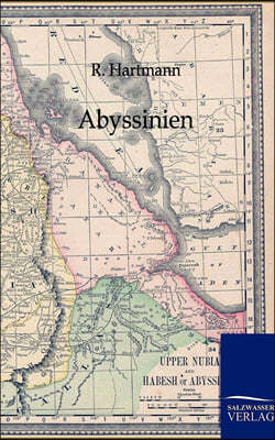 Abyssinien und die ubrigen Gebiete Ost-Afrikas