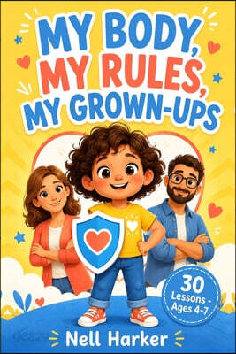 MY BODY, MY RULES, MY  GROWN-UPS