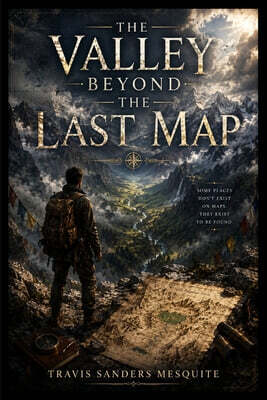The Valley Beyond the Last Map