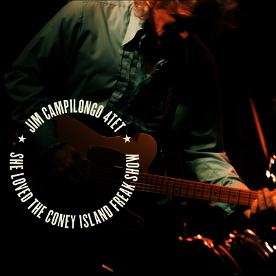 Jim Campilongo 4TET — She Loved The Coney Island Freak Show 앨범 커버