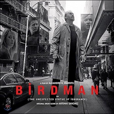 OST — 버드맨 영화음악 - 오리지널 드럼 스코어 (Birdman: The Unexpected Virtue Of Ignorance Original Drum Score by Antonio Sanchez 안토니오 산체스) 앨범 커버