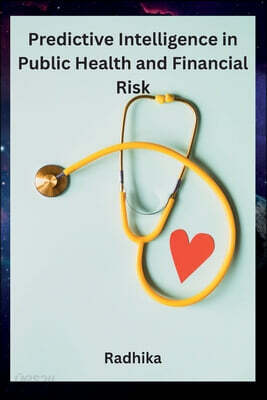 Predictive Intelligence in Public Health and Financial Risk