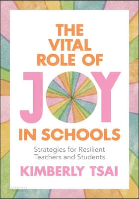 The Vital Role of Joy in Schools: Strategies for Resilient Teachers and Students