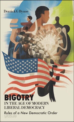 Bigotry in the Age of Modern Liberal Democracy, Rules of a New Democratic Order