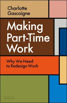 Making Part-Time Work: Why We Need to Redesign Work