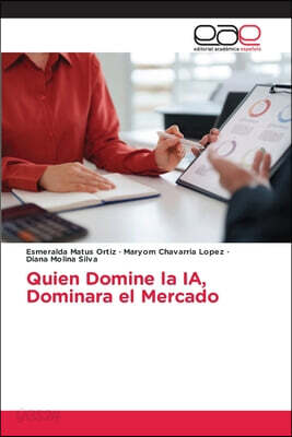 Quien Domine la IA, Dominara el Mercado