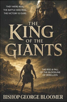 The King of the Giants: The Rise & Fall of the Bloodline of Rebellion