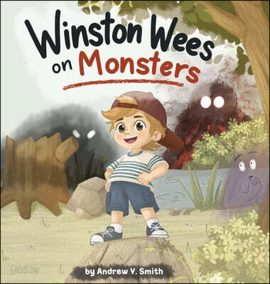 Winston Wees on Monsters: A Story About Facing Fears for Brave Little Kids