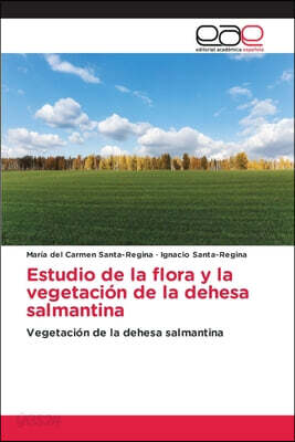 Estudio de la flora y la vegetación de la dehesa salmantina