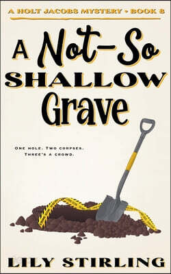 A Not So Shallow Grave