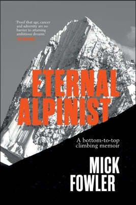 Eternal Alpinist: A bottom-to-top climbing memoir