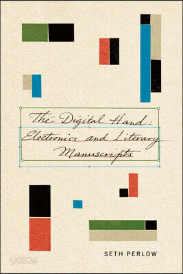 The Digital Hand: Electronics and Literary Manuscripts