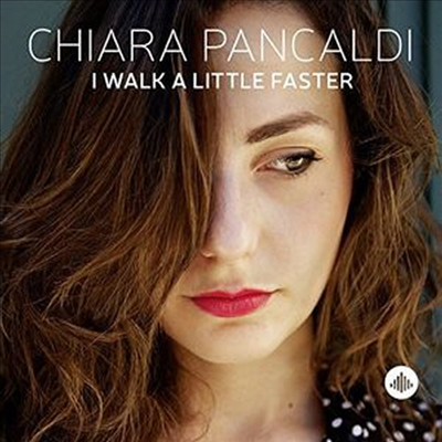 Chiara Pancaldi - Walk A Little Faster (CD)