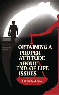 Obtaining a Proper Attitude about End-Of-Life Issues
