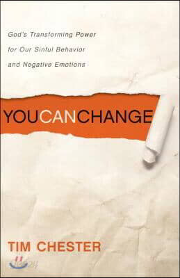 You Can Change: God's Transforming Power for Our Sinful Behavior and Negative Emotions