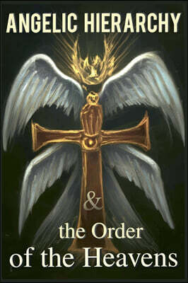 Angelic Hierarchy & the Order of the Heavens