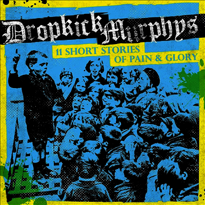 Dropkick Murphys - 11 Short Stories Of Pain & Glory (LP)