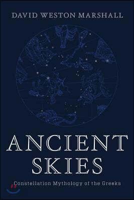 Ancient Skies: Constellation Mythology of the Greeks