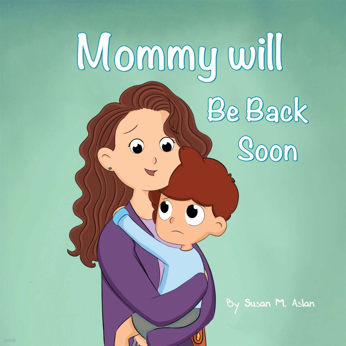 Mommy will Be Back Soon