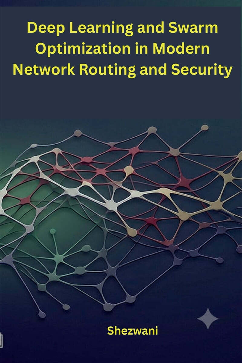 Deep Learning and Swarm Optimization in Modern Network Routing and Security