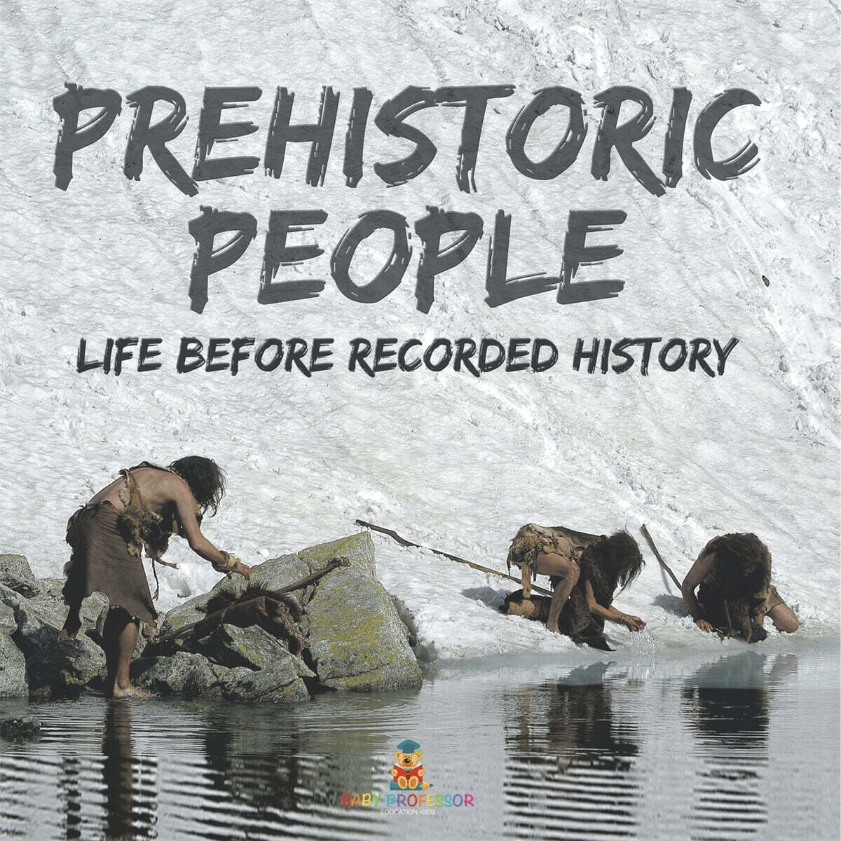 Prehistoric Peoples Life Before Recorded History