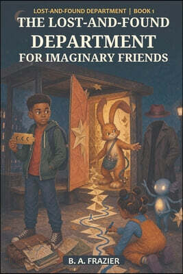 The Lost-and-Found Department for Imaginary Friends