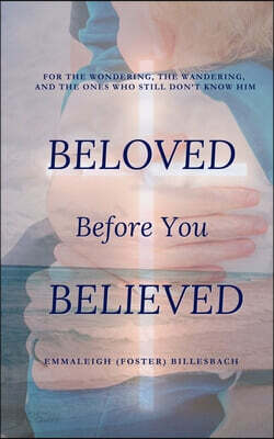 Beloved Before You Believed