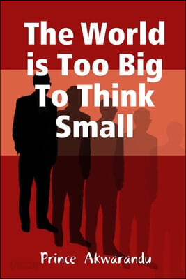 The World is Too Big To Think Small