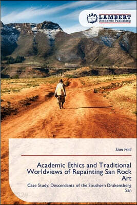 Academic Ethics and Traditional Worldviews of Repainting San Rock Art