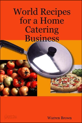 World Recipes for a Home Catering Business