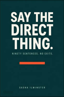 SAY THE DIRECT THING
