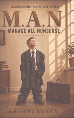 M.A.N. Manage All Nonsense