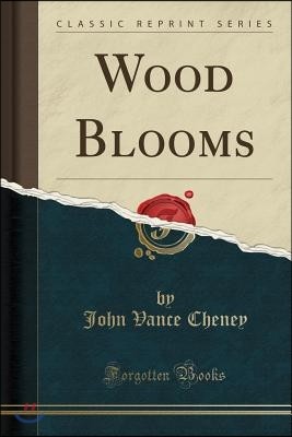 Wood Blooms (Classic Reprint)