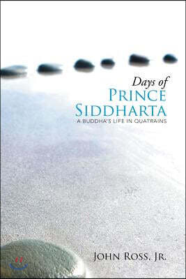 Days of Prince Siddharta: A Life in Quatrains