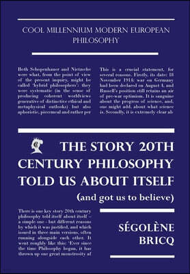 The Story 20th Century Philosophy Told Us About Itself (And Got Us to Believe)