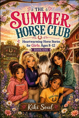 The Summer Horse Club: Heartwarming Horse Stories for Girls Ages 8-12