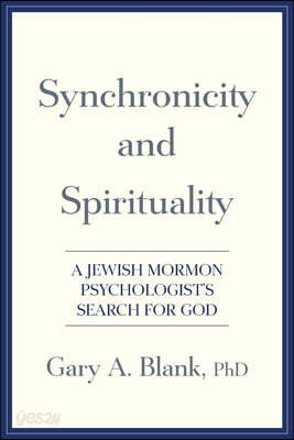 Synchronicity and Spirituality: A Jewish-Mormon Psychologist's Search for God