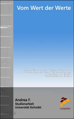 Vom Wert der Werte: Grundlagen und Grundfragen christlicher Ethik