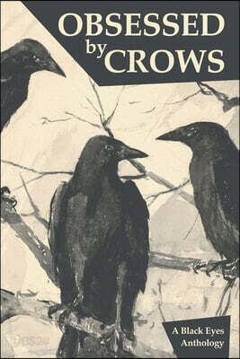 OBSESSED by CROWS: A Black Eyes Anthology