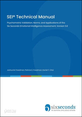 SEI(R) Technical Manual: Psychometric Validation, Norms, and Applications of the Six Seconds Emotional Intelligence Assessment, Version 5.0