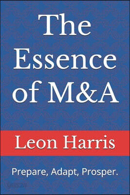 The Essence of M&A: Prepare, Adapt, Prosper.
