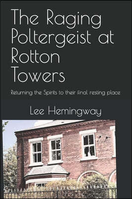 The Raging Poltergeist at Rotton Towers: Returning the Spirits to their final resting place
