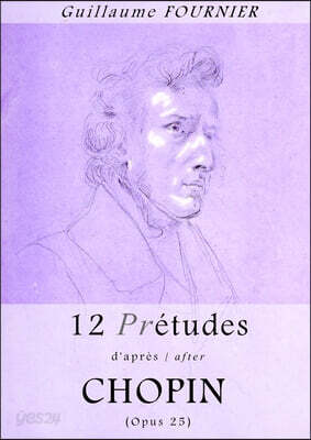 12 Pre-etudes d'apres/after Chopin - Opus 25 - Partition pour piano / piano score