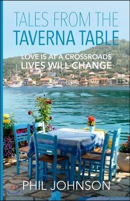 Tales from the Taverna Table: Love is at a crossroads Lives will change