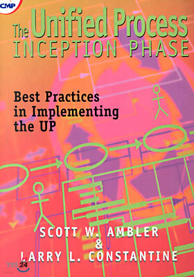 The Unified Process Inception Phase: Best Practices in Implementing the UP