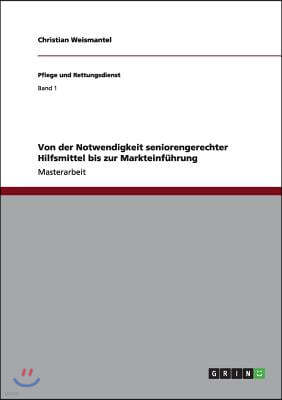 Von der Notwendigkeit seniorengerechter Hilfsmittel bis zur Markteinfuhrung