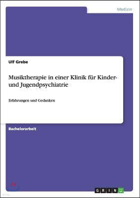 Musiktherapie in Einer Klinik F?r Kinder- Und Jugendpsychiatrie