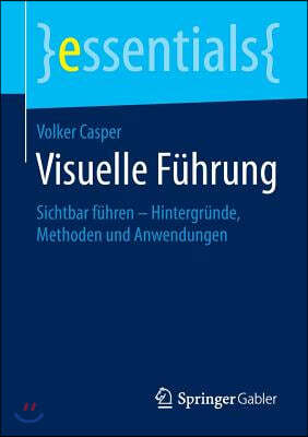 Visuelle Fuhrung: Sichtbar Fuhren - Hintergrunde, Methoden Und Anwendungen