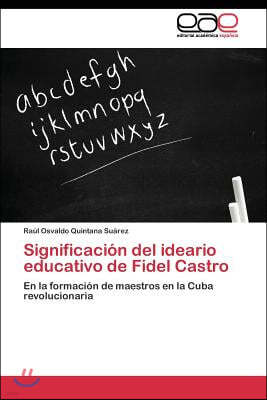 Significacion del ideario educativo de Fidel Castro